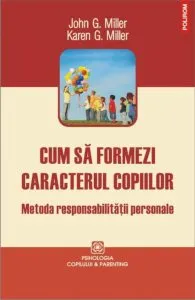 Cum sa formezi caracterul copiilor. Metoda responsabilitatii personale