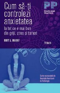 Cum sa-ti controlezi anxietatea
