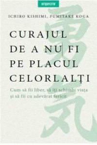 Curajul de a nu fi pe placul celorlalti