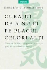Curajul de a nu fi pe placul celorlalti
