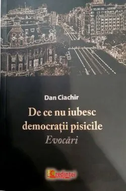 De ce nu iubesc democratii pisicile de Dan Ciachir