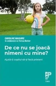 De ce nu se joaca nimeni cu mine? Ajuta-ti copilul sa-si faca prieteni.