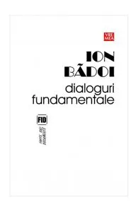 Dialoguri fundamentale de Ion Badoi