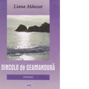 Dincolo de geamandura de Liana Manzat