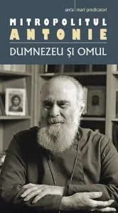 Dumnezeu si omul. Editia a doua de Antonie de Suroj