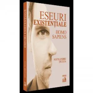 Eseuri existentiale - Homo sapiens de Alexandru Ticlea
