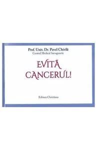 Evita cancerul! de Pavel Chirila