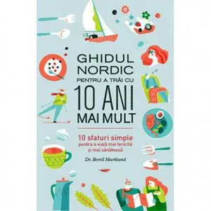 Ghidul nordic pentru o viata mai fericita si mai sanatoasa