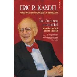 In cautarea memoriei. Aparitia unei noi stiinte a mintii de Eric R. Kandel