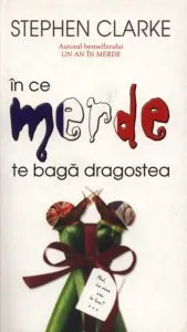 In ce merde te baga dragostea de Stephen Clarke