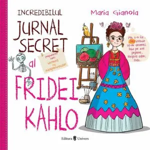 Incredibilul jurnal secret al Fridei Kahlo de Maria Gianola