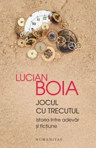 Jocul cu trecutul. Istoria intre adevar si fictiune.