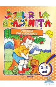 Junior la gradinita 3-5 Ani domeniul om si societate