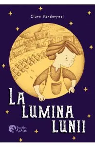 La lumina lunii de Clare Vanderpool
