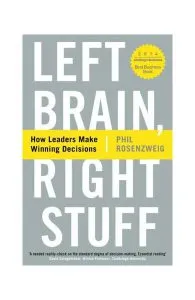 Left Brain, Right Stuff: How Leaders Make Winning Decisions de Phil Rosenzweig