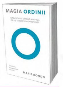 Magia ordinii. Senzationala metoda japoneza de a-ti elibera si organiza casa