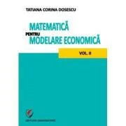 Matematica pentru modelare economica volumul 2 de Tatiana Corina Dosescu