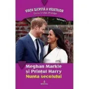 Meghan Markle si Printul Harry. Nunta secolului de Daniel Sinclair-Etheridge