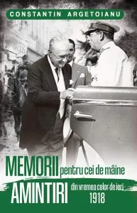 Memorii pentru cei de mâine, Amintiri din vremea celor de ieri 1918 (vol. 3) de Constantin Argetoianu