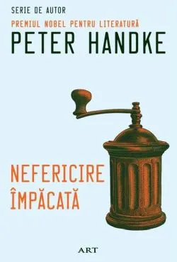 Nefericire împăcată de Peter Handke