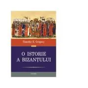 O istorie a Bizantului (editia a 2-a) de Timothy E. Gregory