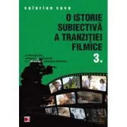 O istorie subiectiva a Tranzitit filmice 3 de Valerian Sava