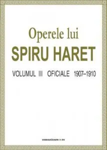 Operele lui Spiru Haret vol. III - Oficiale 1907-1910 de Spiru Haret