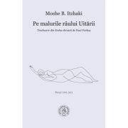 Pe malurile raului Uitarii. Poezii 1993-2021