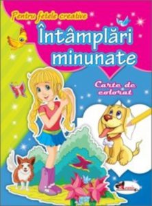 Pentru fetele creative - Intamplari minunate. Carte de colorat