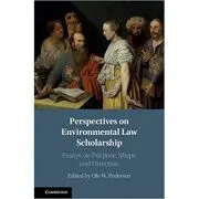Perspectives on Environmental Law Scholarship: Essays on Purpose, Shape and Direction de Ole W. Pedersen