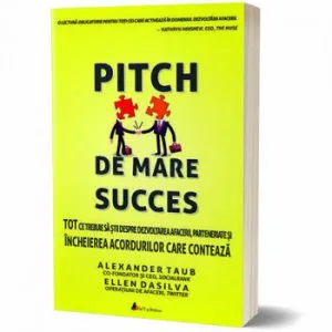 Pitch de mare succes - Tot ce trebuie sa stii despre dezvoltarea afacerii, incheierea acordurilor de Ellen DaSilva