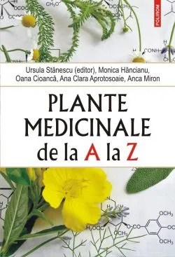 Plante medicinale de la A la Z Ed.4 de Ursula Stanescu