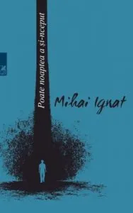 Poate noaptea a si-nceput de Mihai Ignat