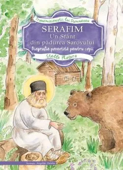 Serafim. Un sfânt din pădurea Sarovului de Stella Platara