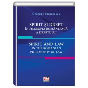 Spirit si drept in filosofia romaneasca a dreptului. Spirit and law in the Romanian philosophy of law