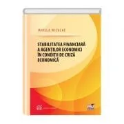 Stabilitatea financiara a agentilor economici in conditii de criza economica de Mirela Niculae