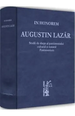 Studii de drept al patrimoniului cultural si natural. Patrimonium. In Honorem Augustin Lazar de Mircea Dutu