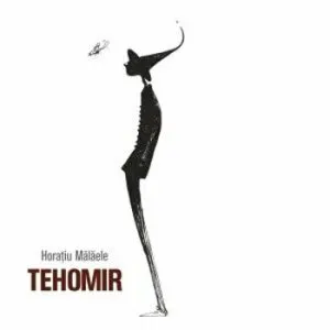 Tehomir de Horatiu Malaele