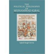 The Political Philosophy of Muhammad Iqbal: Islam and Nationalism in Late Colonial India