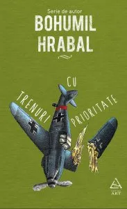 Trenuri cu prioritate de Bohumil Hrabal
