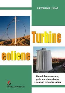 Turbine eoliene. Manual de documentare, proiectare, dimensionare și montajul turbinelor eoliene