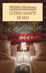 Ultima noapte de mai de Madalin Munteanu