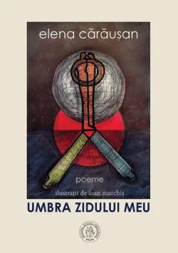 Umbra zidului meu de Elena Carausan