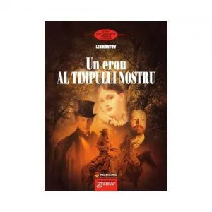 Un erou al timpului nostru de Mihail Iurievici Lermontov