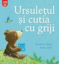 Ursuletul si cutia cu griji de Suzanne Chiew