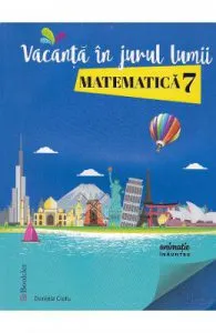 Vacanta in jurul lumii. Matematica cls 7 de Daniela Ciofu