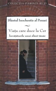 Viata care duce la cer. Invataturile unui sfant tanar