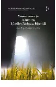 Viziunea mortii in lumina Sfintilor Parinti ai Bisericii de Theodore Papanicolaou