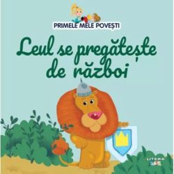 Volumul 89. Primele mele povesti. Leul se pregateste de razboi