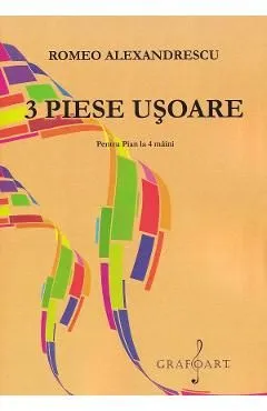 3 piese usoare pentru pian la 4 maini de Romeo Alexandrescu